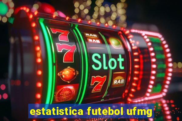 estatistica futebol ufmg